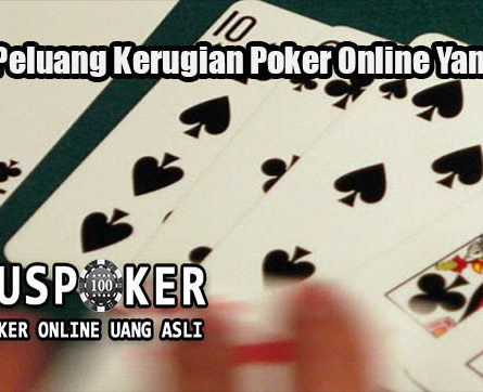 Hindari Peluang Kerugian Poker Online Yang Efektif